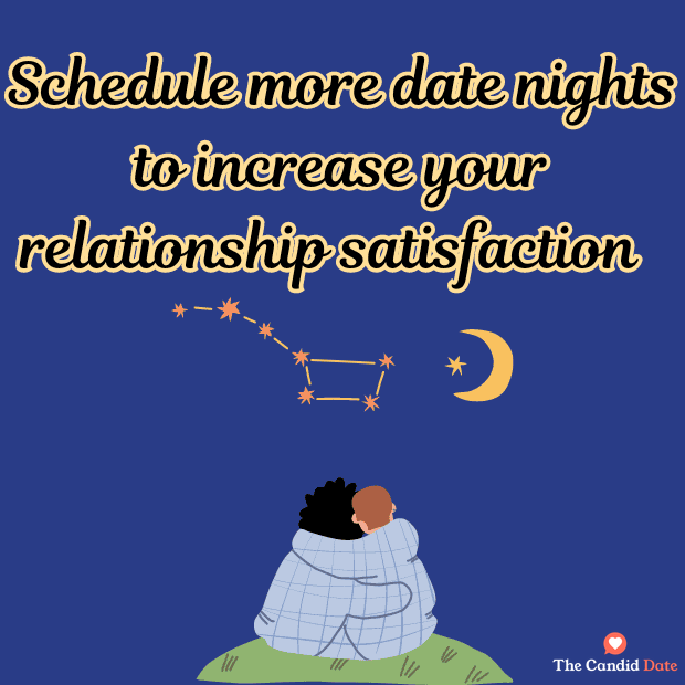 Schedule more date nights to increase relationship satisfaction