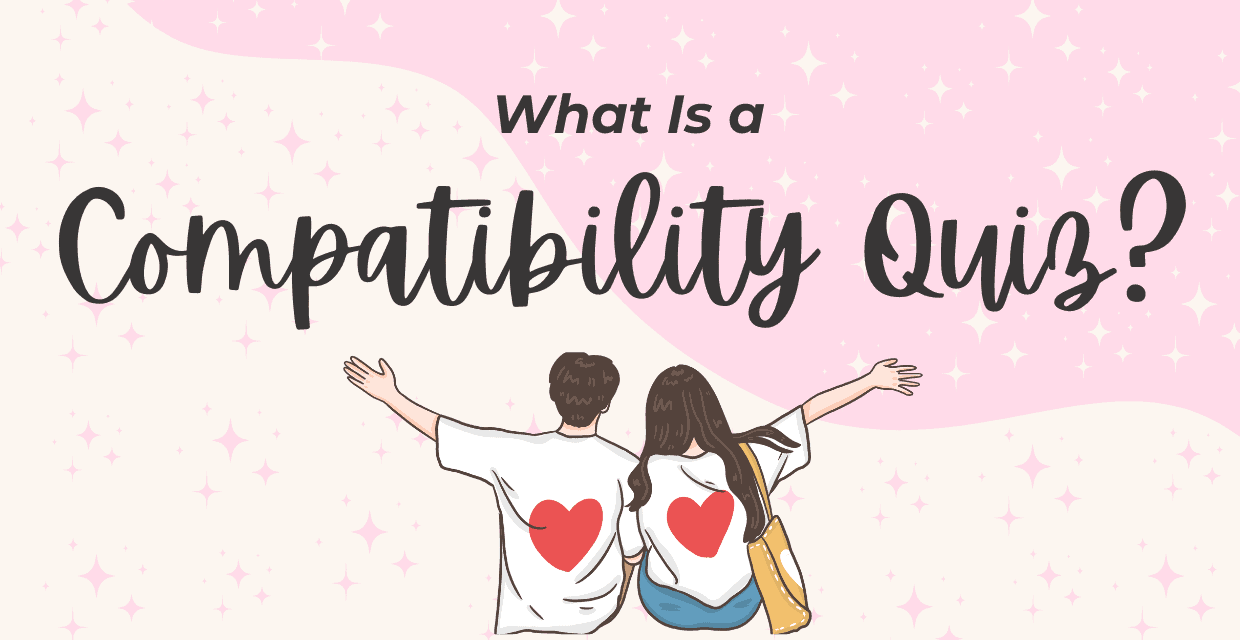 Compatibility Quizzes, Explained