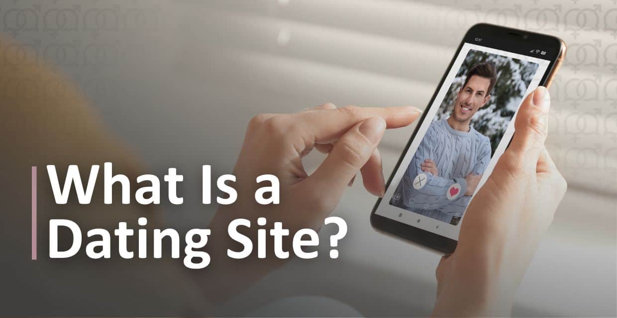 Dating Sites Explained: How the Internet Changed Romance