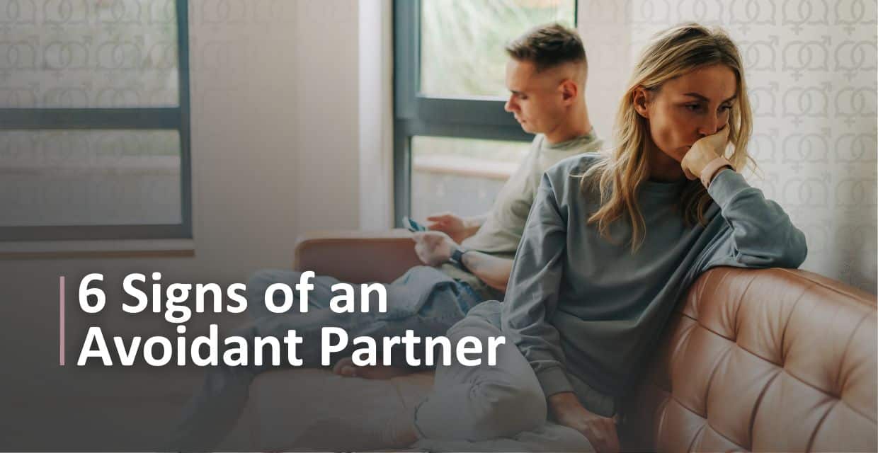 Is Your Partner Avoidant? 6 Signs to Look For