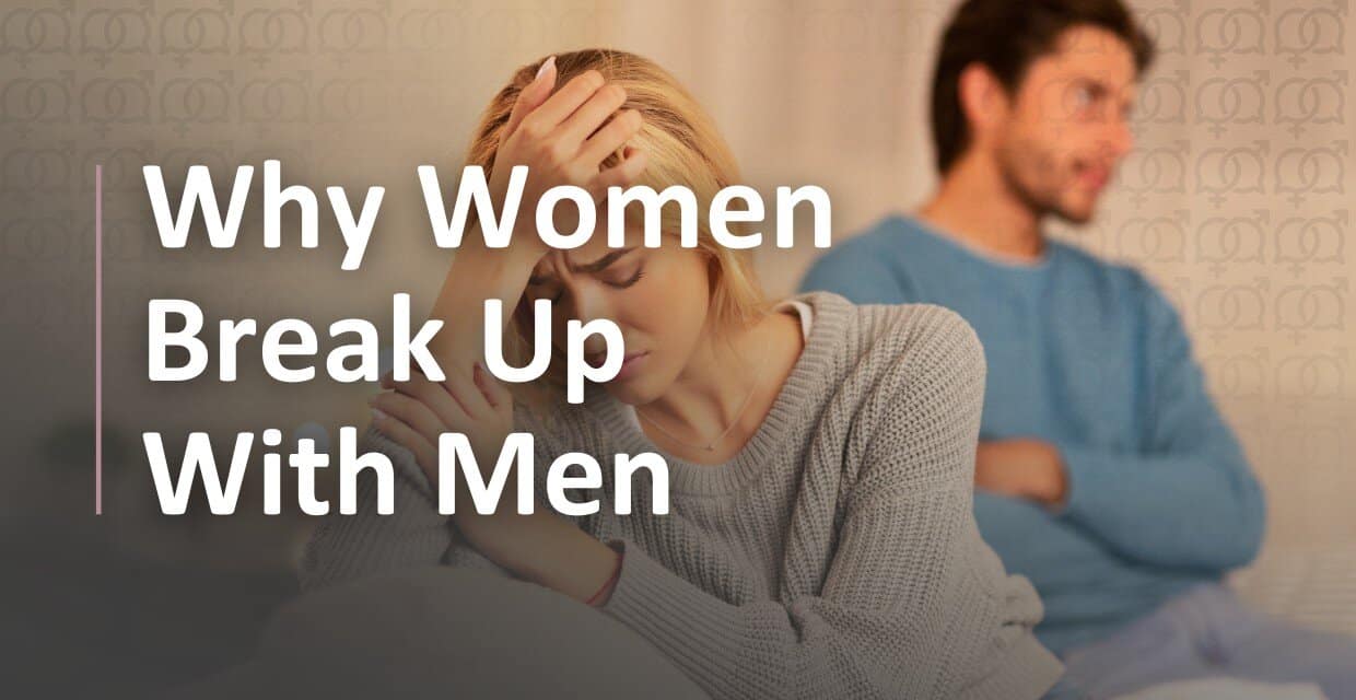 Why Women End Relationships With Men: 5 Reasons