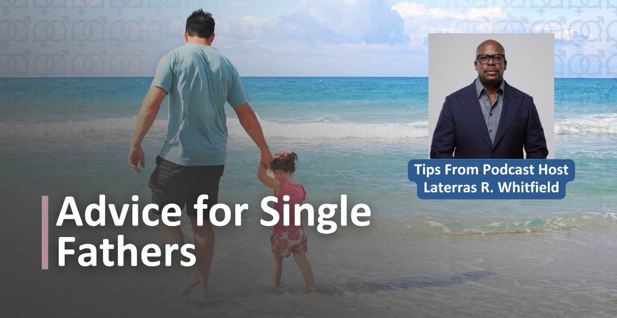 Laterras R. Whitfield on Being a Present Dad and a Single Man