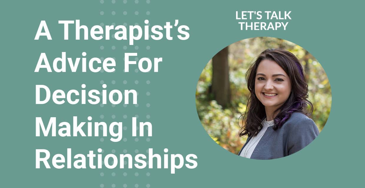 A Therapist on Making Big Relationship Decisions Without Fear