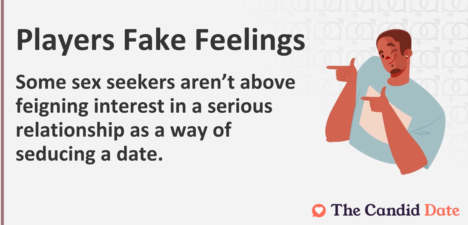 Some sex seekers aren’t above feigning interest in a serious relationship as a way of seducing a date.