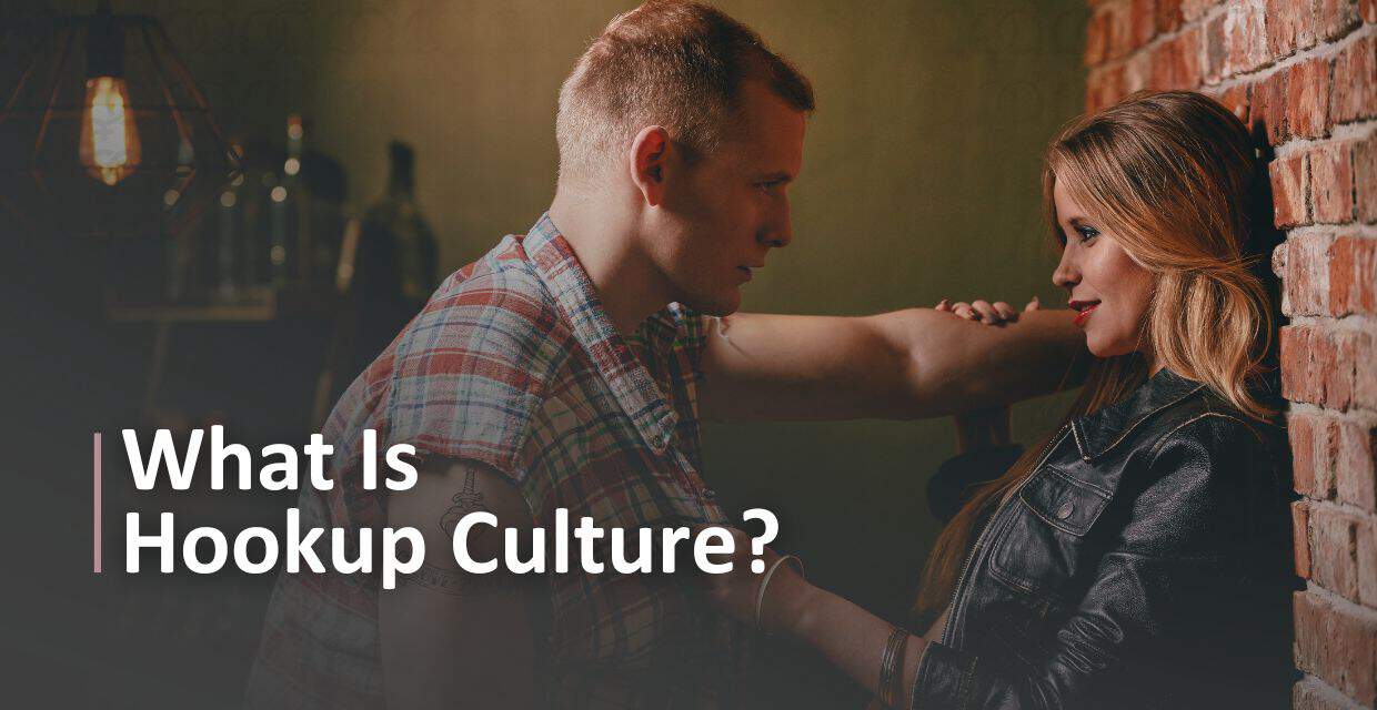 Hookup Culture and How It Affects Singles