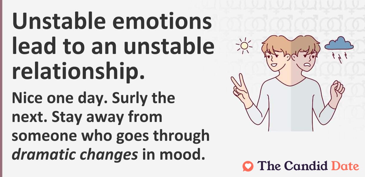 Unstable emotions lead to an unstable relationship.