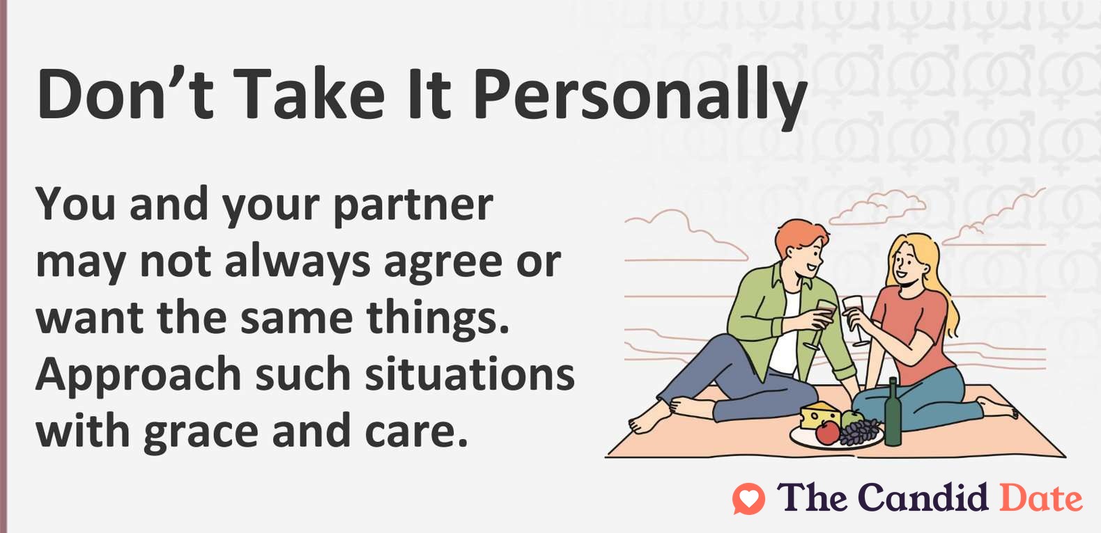 You and your partner may not always agree or want the same things. Approach such situations with grace and care.