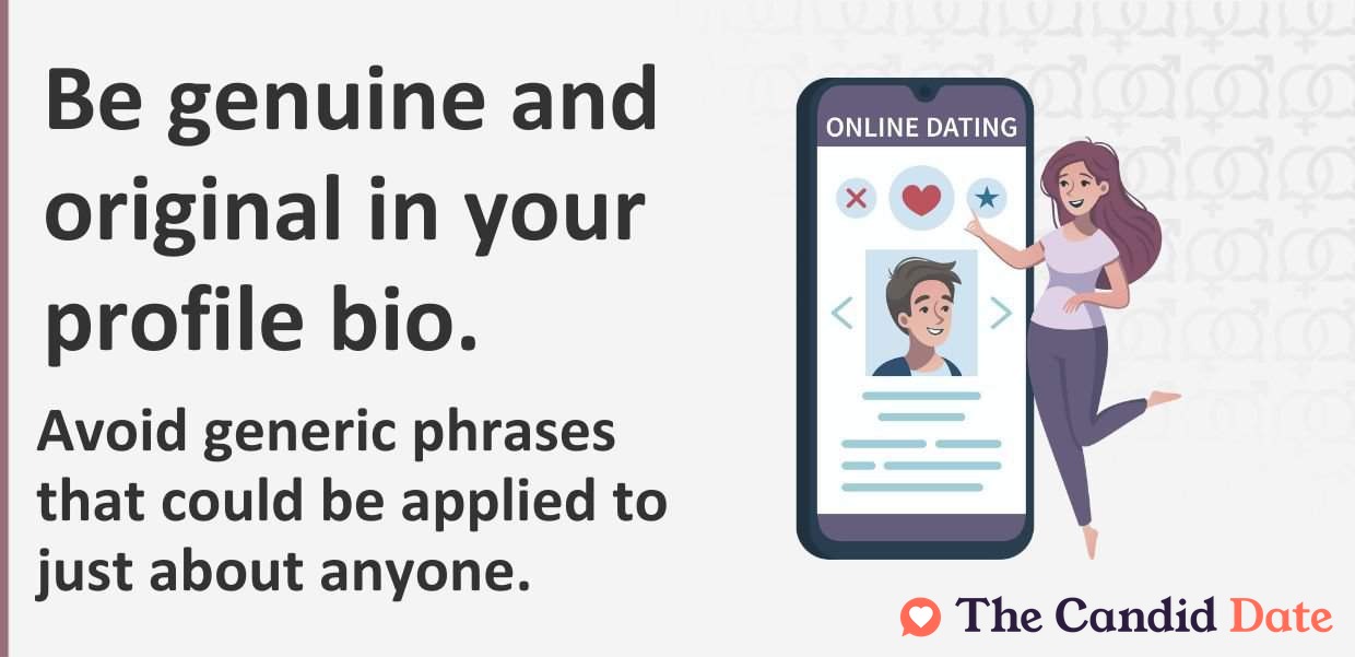 Be genuine and original in your profile bio. Avoid generic phrases.