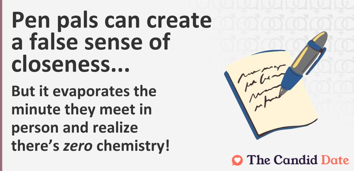Pen pals create a false sense of closeness that evaporates when they meet in person.
