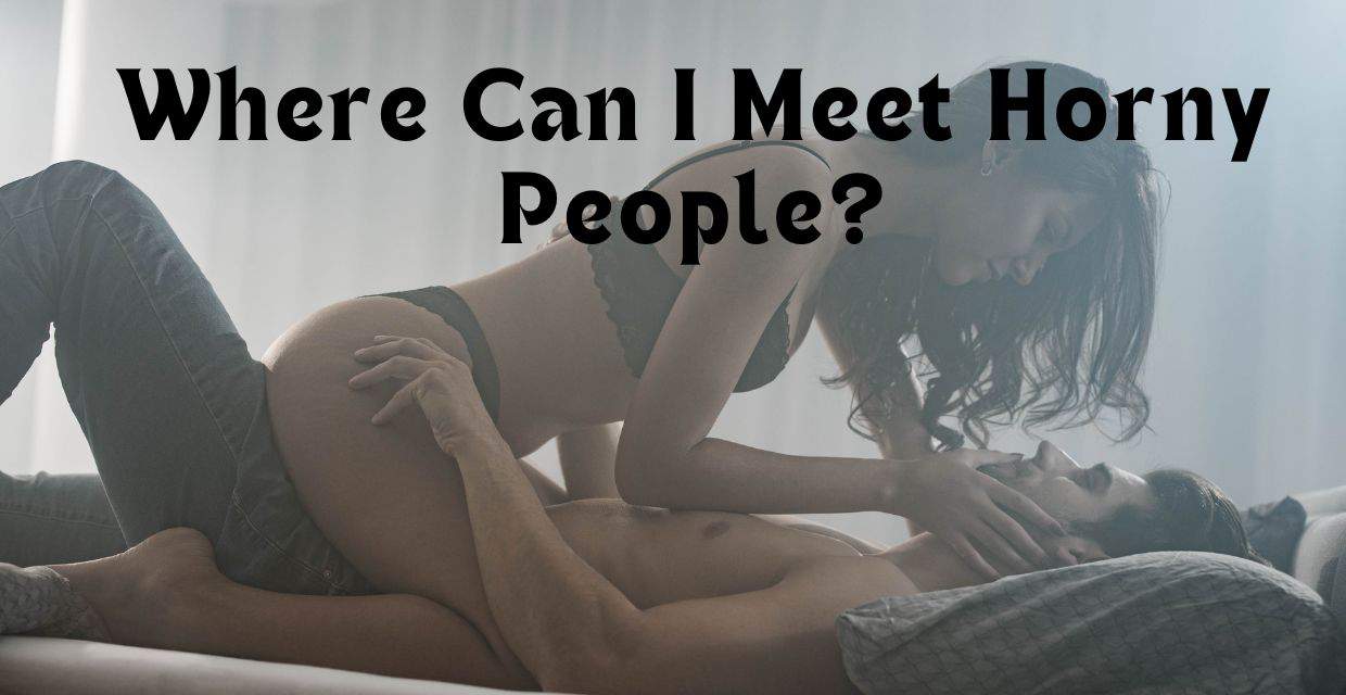 The Best Places Online to Find Horny Singles (2026)