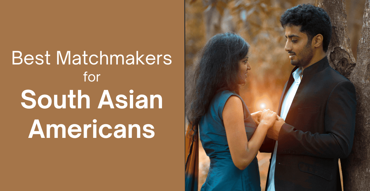 South Asian American Singles: The 10 Matchmakers to Know (2024)