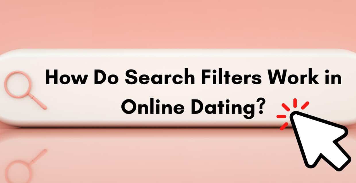 How Search Filters Work on Dating Sites