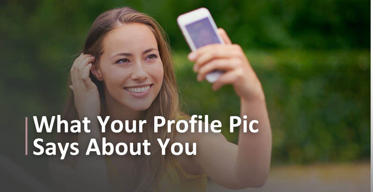 What Your Dating Profile Pictures Are Telling People