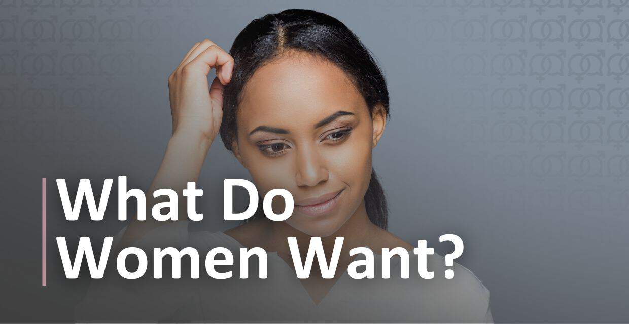 What Women Want Today: Modern Dating Tips