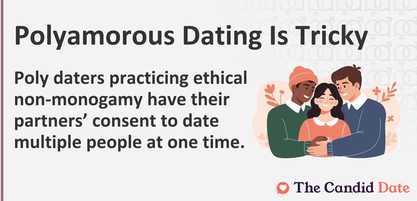 Polyamorous dating is tricky. Poly daters have their partners' consent to date multiple people at one time.