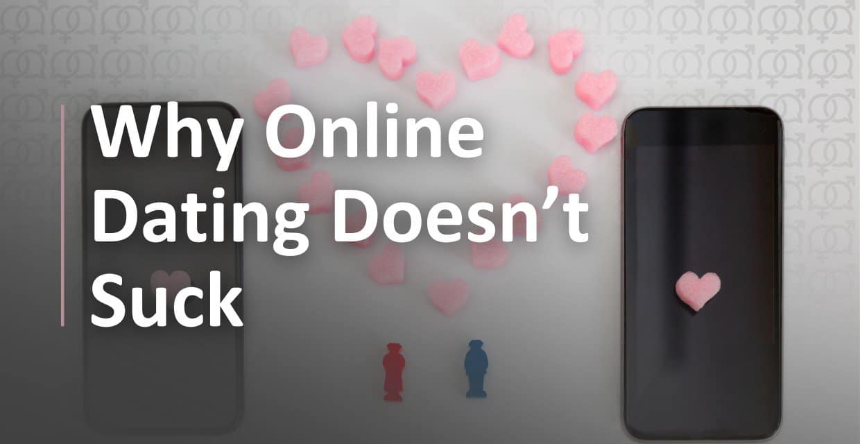A Matchmaker Explains 5 Reasons Online Dating Is Better Than You Think