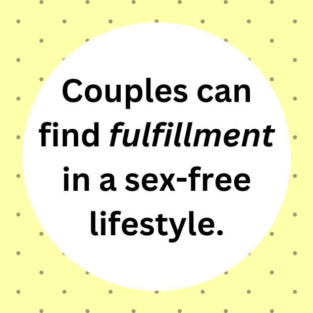 Couples can find fulfillment in a sex-free lifestyle.