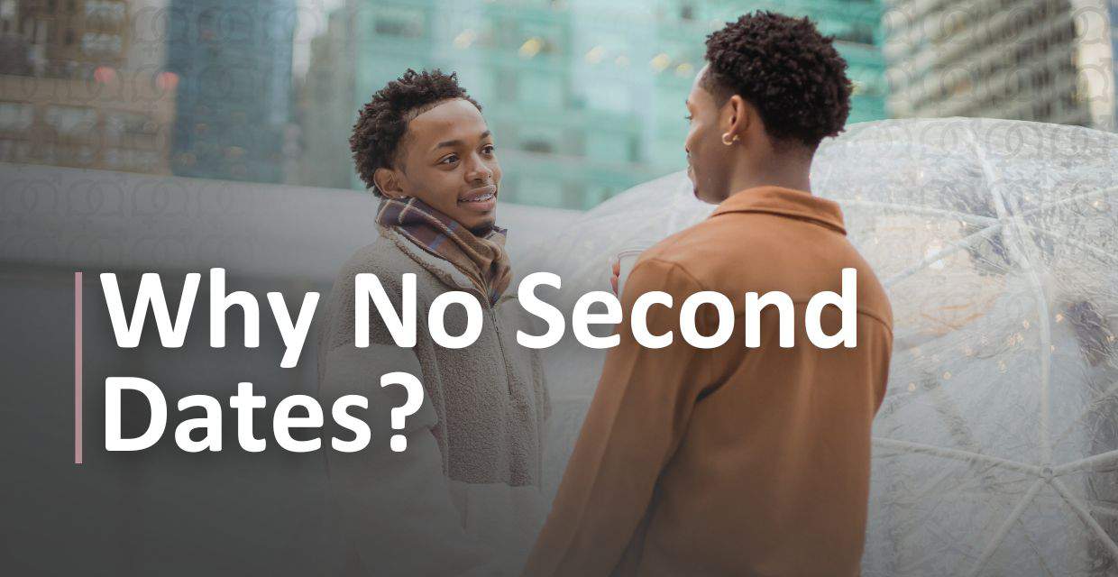No Second Date? A Matchmaker’s 3 Likely Reasons