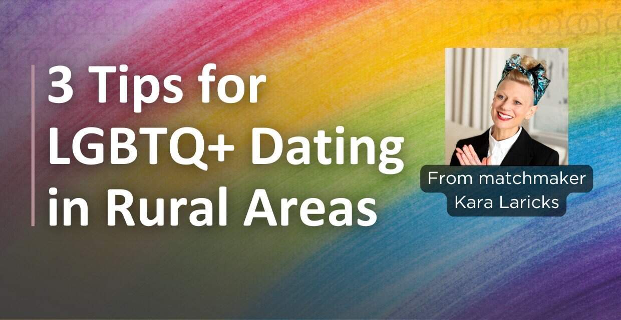 Dating in the Countryside: 3 Tips for LGBTQ+ Singles