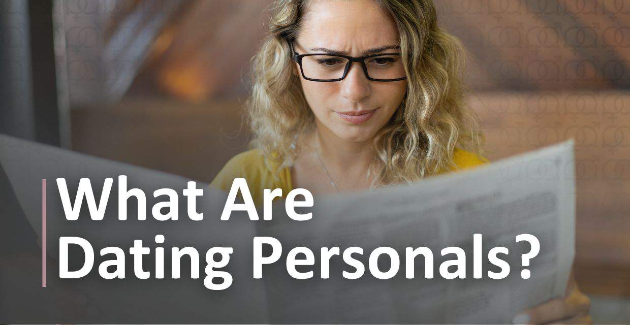 Personal Ads for Dating: What They Are and How to Use Them