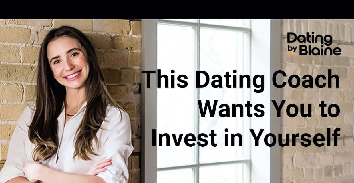 Invest in Yourself First, Says This Dating Coach