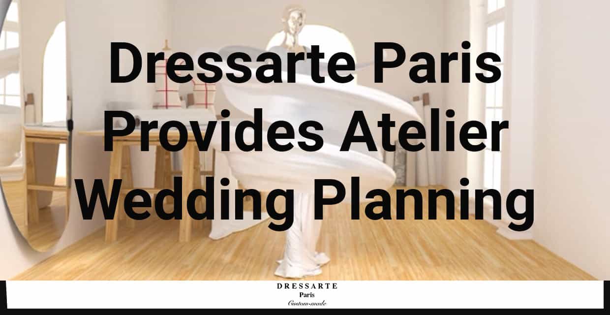 Dressarte Paris: Custom Gowns and Destination Planning in One Place