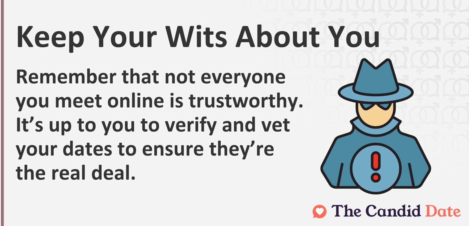 Remember that not everyone you meet online is trustworthy.