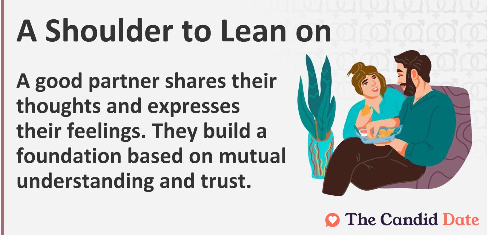 A good partner shares their thoughts and expresses their feelings. They build a foundation based on mutual understanding and trust.