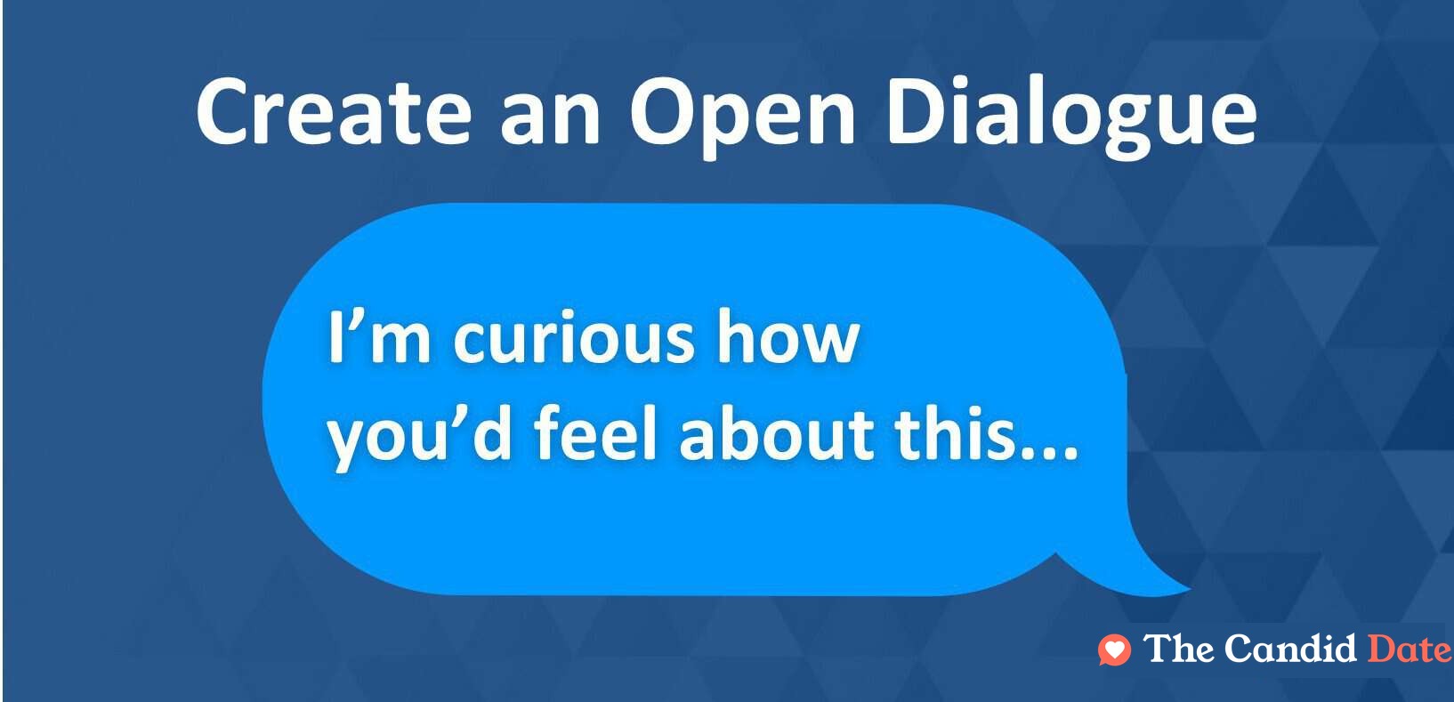 Create an open dialogue.