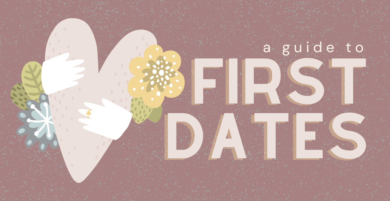 First Dates: How to Prepare and Break the Ice