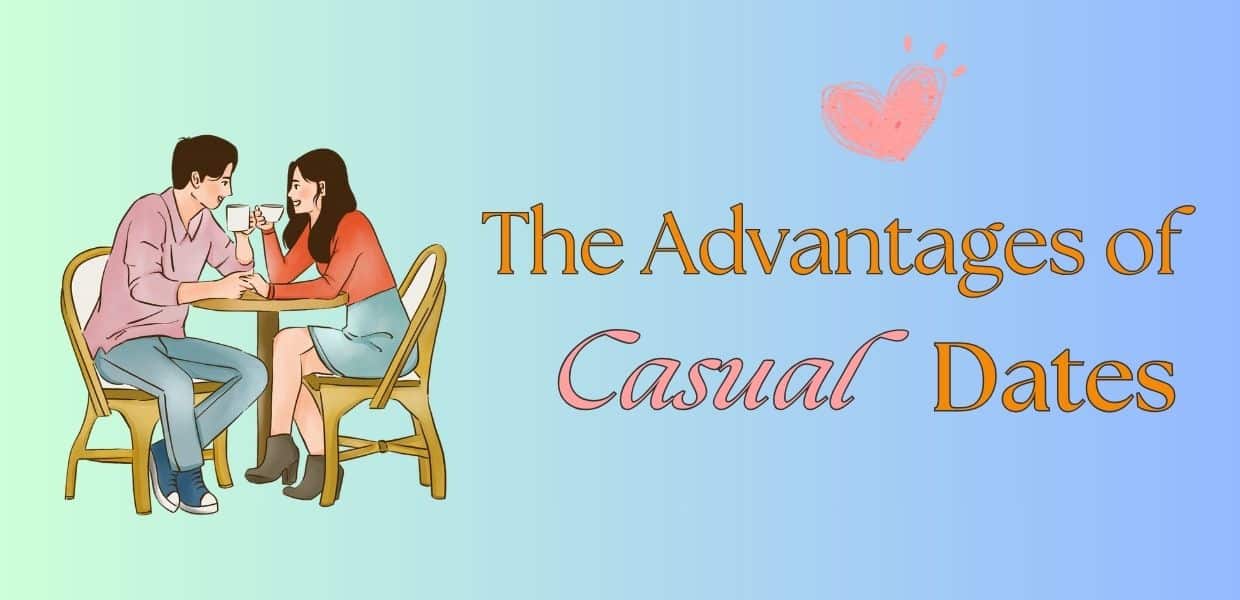 Casual Dates: The Upsides and the Downsides