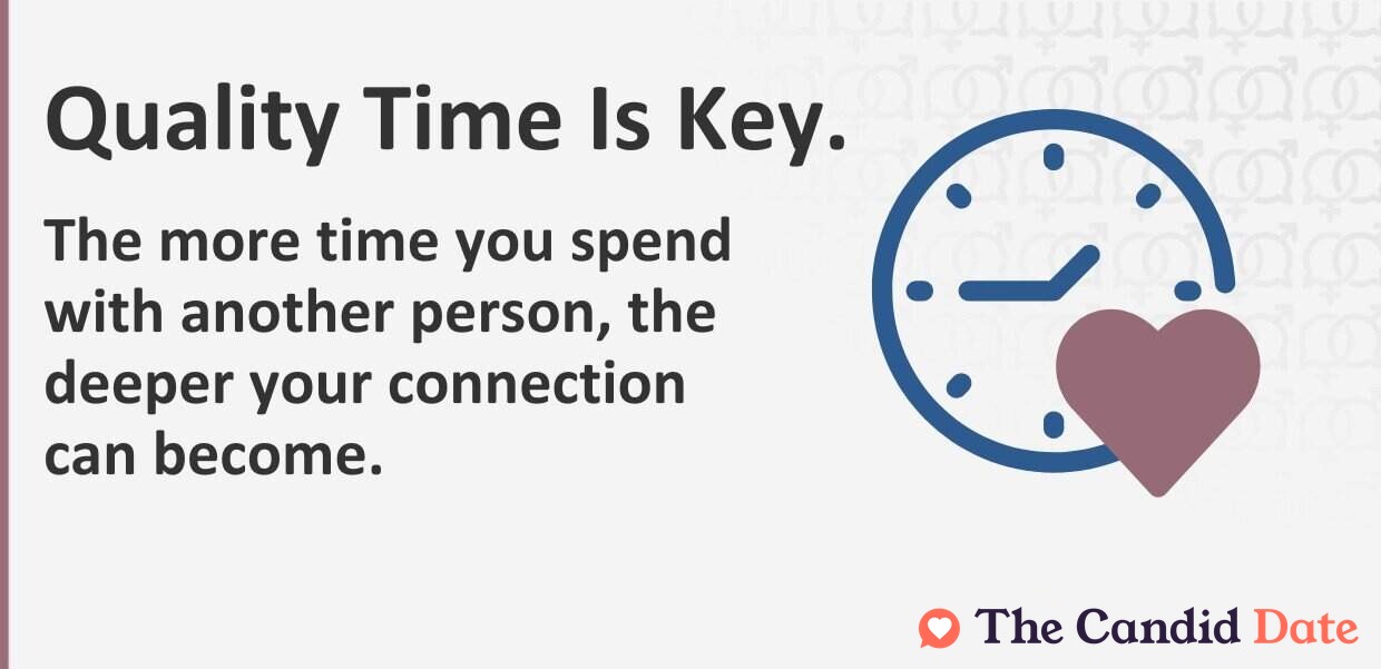 The more time you spend with another person, the deeper your connection can become.