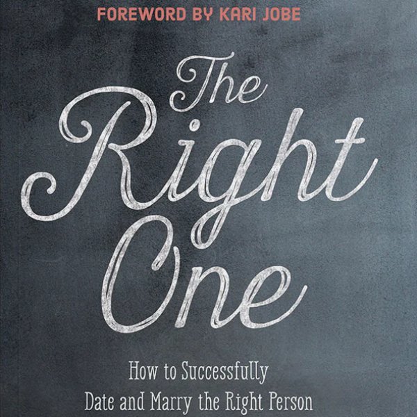 The Right One: How to Successfully Date and Marry the Right Person