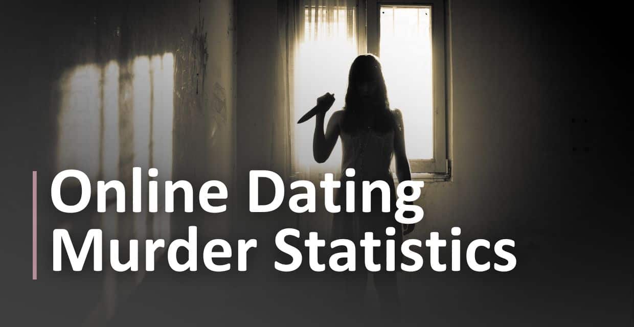 8 Online Dating Murder Stats and Real Cases