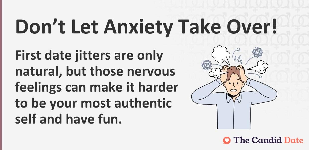 First date jitters are only natural, but those nervous feelings can make it harder to be your most authentic self and have fun.