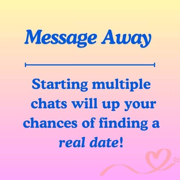 Message often to find a date.