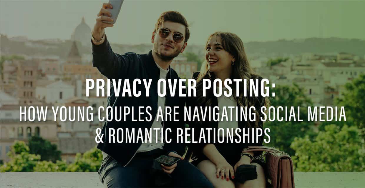 Young Couples, Social Media, and Romance: How They’re Handling It