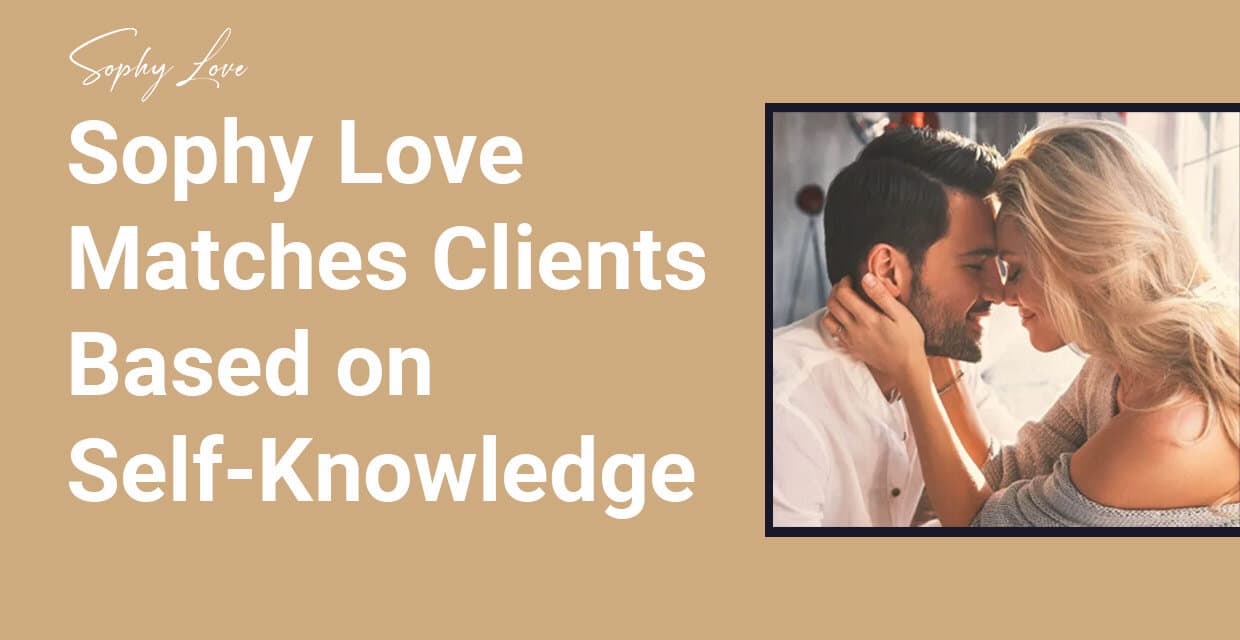 Sophy Love Uses Relationship Science and Self-Knowledge to Match Clients