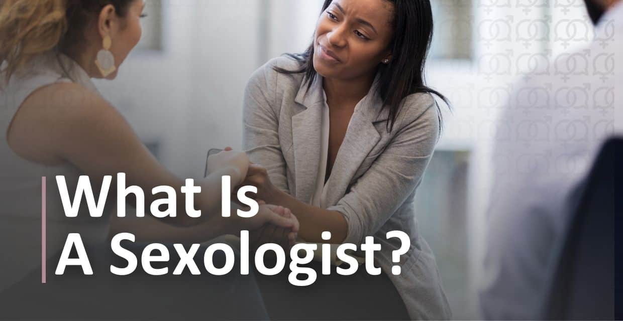 Sexologists: What They Do and How They’re Trained
