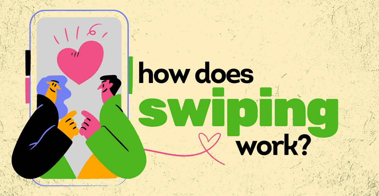 Swiping on Dating Apps, Explained