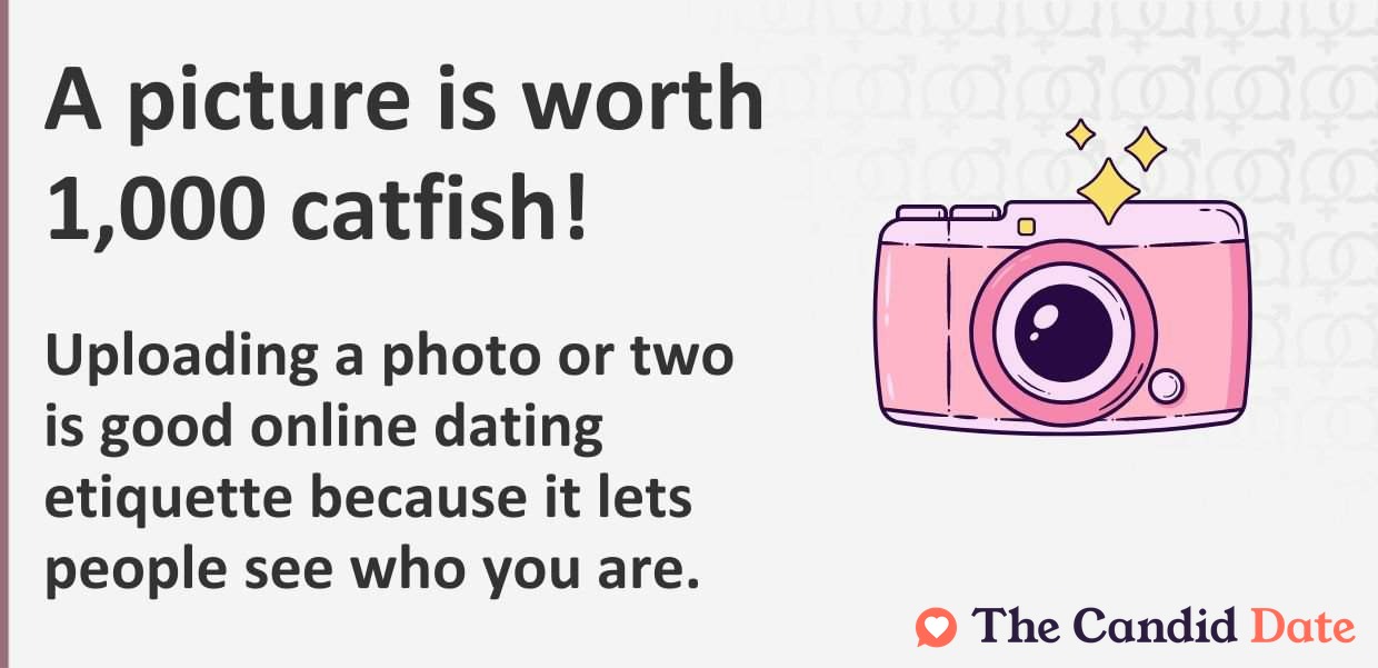 A picture is worth 1,000 catfish because it lets people see who you are.