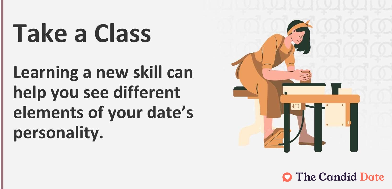 Take a Class Learning a new skill can help you see different elements of your date’s personality.