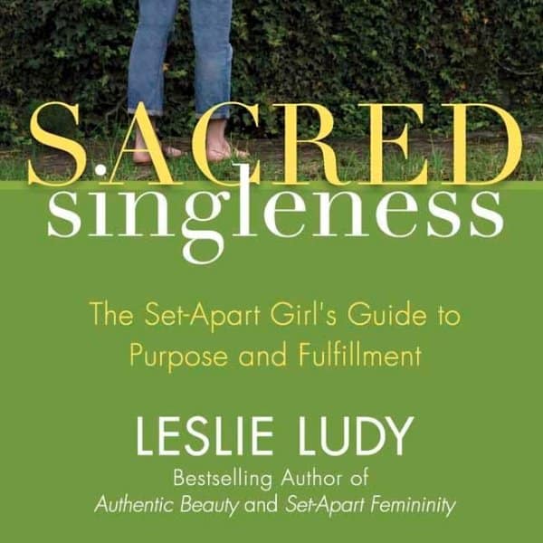 Sacred Singleness: The Set-Apart Girl’s Guide to Purpose and Fulfillment