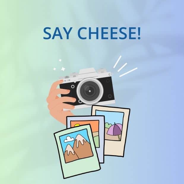 Say cheese!