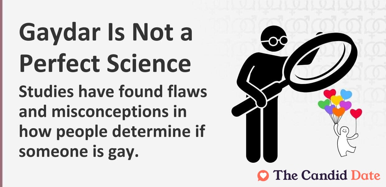 Gaydar is not a perfect science. Studies have found flaws in how people determine if someone is gay.