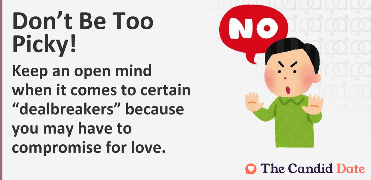 Keep an open mind about certain dealbreakers because you may have to compromise for love.