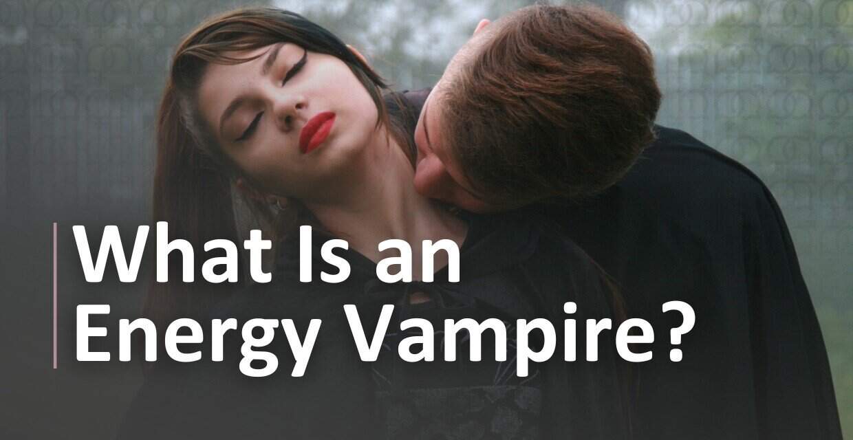 Energy Vampires: How to Spot Takers and Set Boundaries