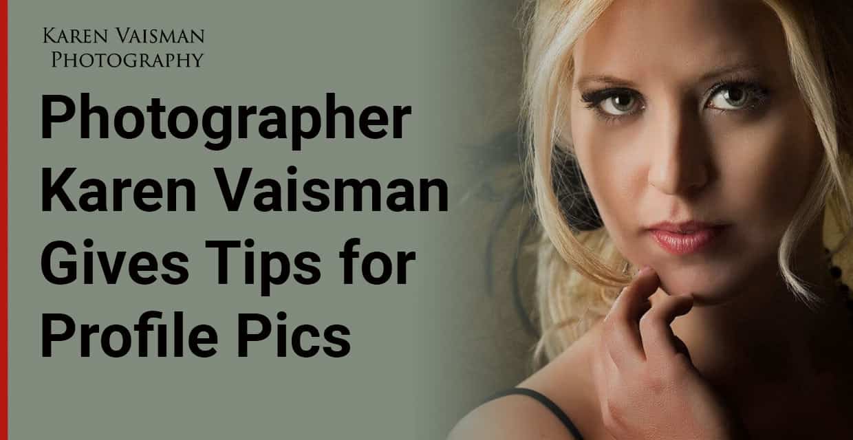 Photographer Karen Vaisman on Why a Great Profile Photo Matters
