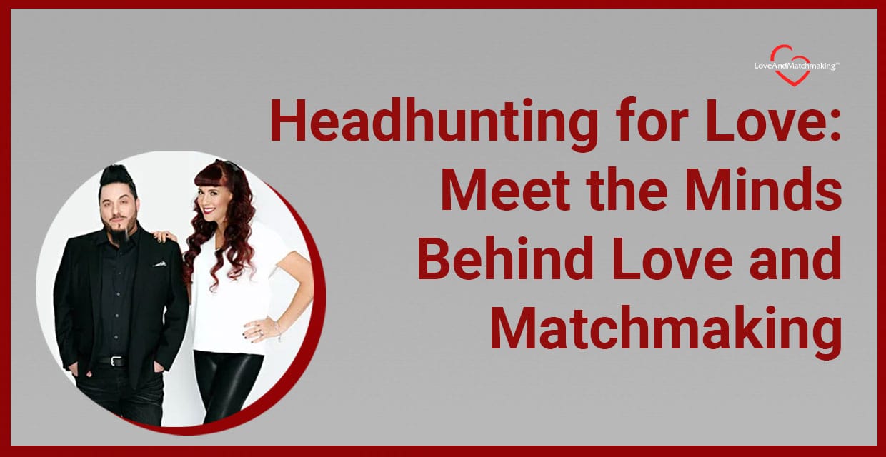 Love and Matchmaking: The Team Headhunting for Love