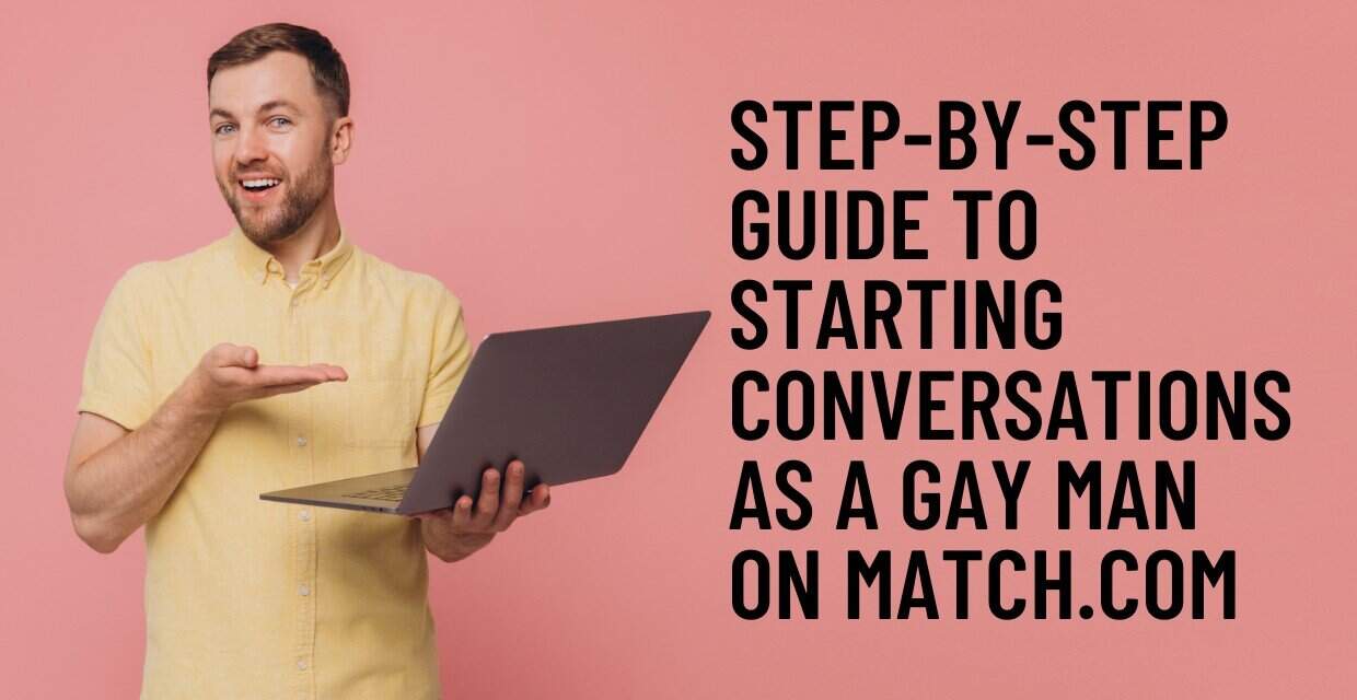 Gay Men on Match.com: How to Open a Conversation, Step by Step